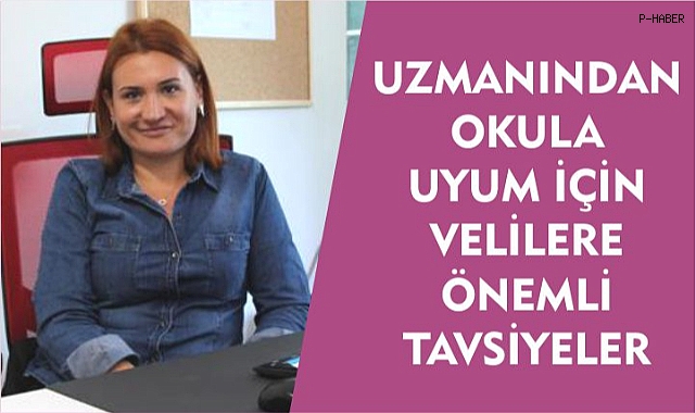 UZMANINDAN OKULA UYUM İÇİN VELİLERE ÖNEMLİ TAVSİYELER - Eğitim